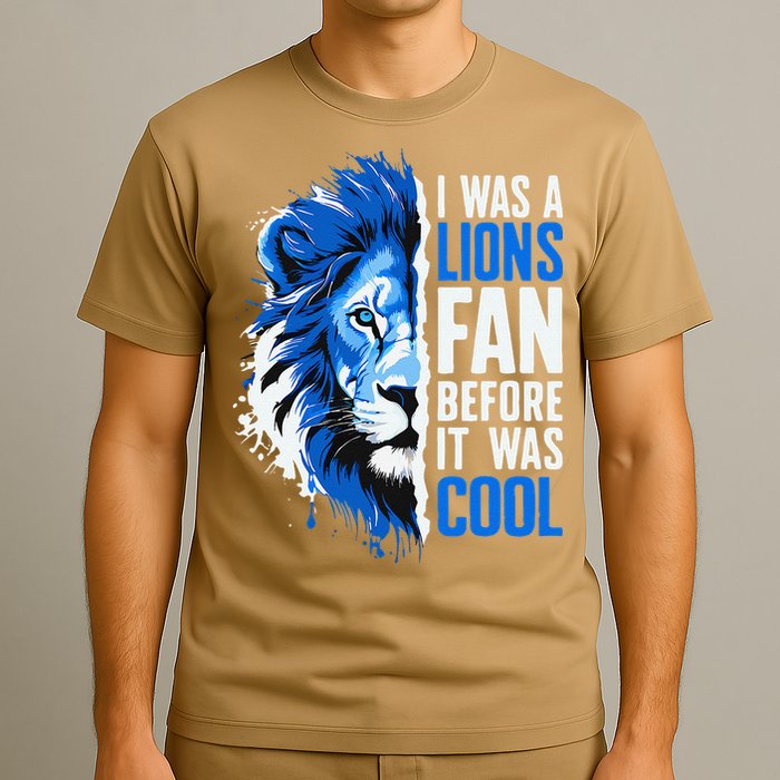 I Was A Lions Fan Before It Was Cool Lions Fan T-Shirt