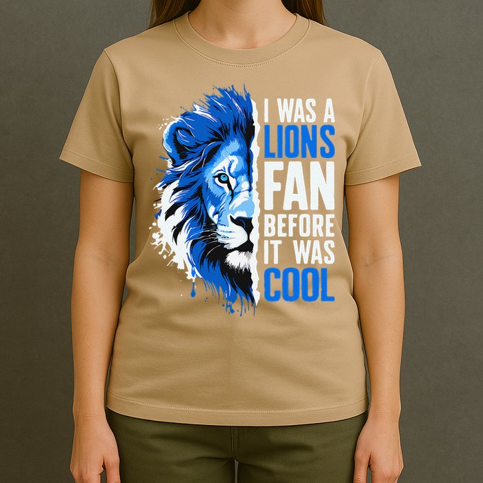 I Was A Lions Fan Before It Was Cool Lions Fan T-Shirt