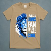 I Was A Lions Fan Before It Was Cool Lions Fan T-Shirt
