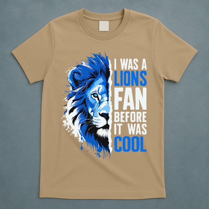 I Was A Lions Fan Before It Was Cool Lions Fan T-Shirt