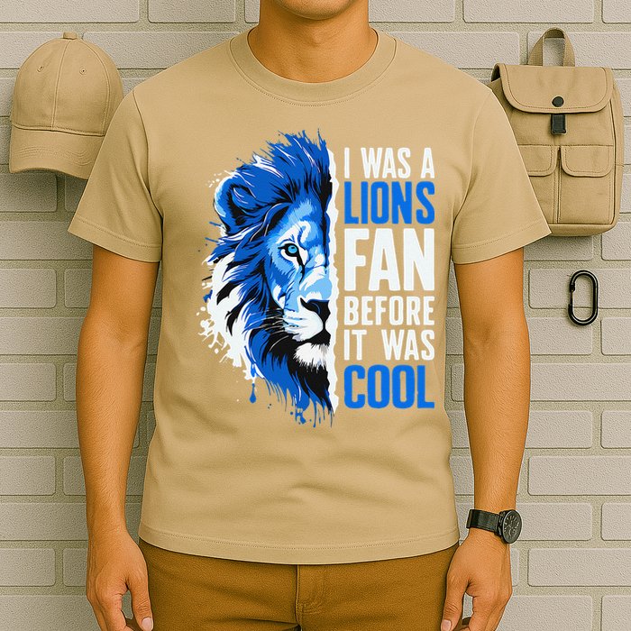 I Was A Lions Fan Before It Was Cool Lions Fan T-Shirt