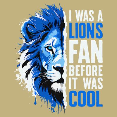 I Was A Lions Fan Before It Was Cool Lions Fan T-Shirt