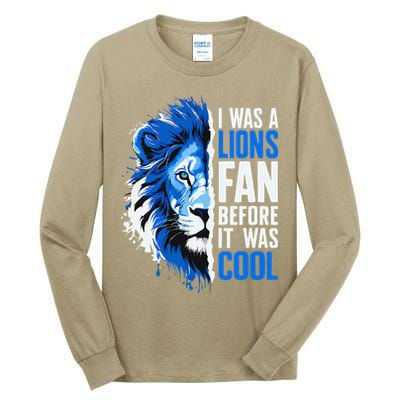 I Was A Lions Fan Before It Was Cool Lions Fan Tall Long Sleeve T-Shirt