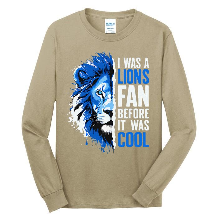 I Was A Lions Fan Before It Was Cool Lions Fan Tall Long Sleeve T-Shirt