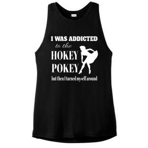 I Was Addicted To The Hokey Pokey But Then I Turned Myself Around Ladies PosiCharge Tri-Blend Wicking Tank