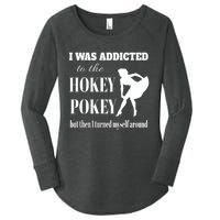 I Was Addicted To The Hokey Pokey But Then I Turned Myself Around Women's Perfect Tri Tunic Long Sleeve Shirt