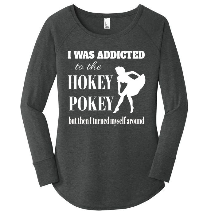 I Was Addicted To The Hokey Pokey But Then I Turned Myself Around Women's Perfect Tri Tunic Long Sleeve Shirt