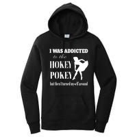 I Was Addicted To The Hokey Pokey But Then I Turned Myself Around Women's Pullover Hoodie