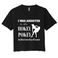 I Was Addicted To The Hokey Pokey But Then I Turned Myself Around Women's Crop Top Tee