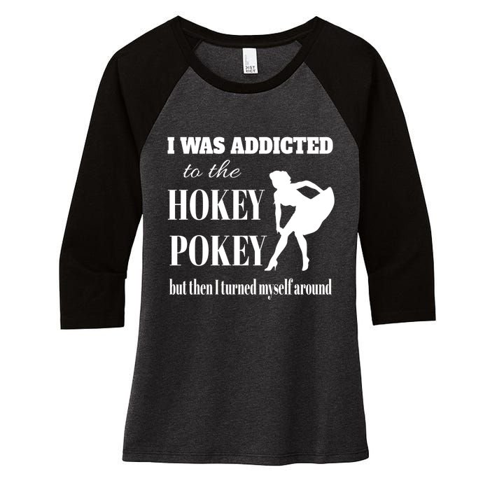 I Was Addicted To The Hokey Pokey But Then I Turned Myself Around Women's Tri-Blend 3/4-Sleeve Raglan Shirt