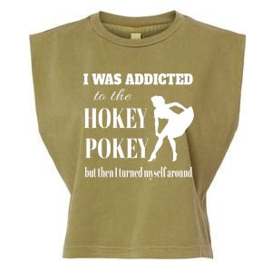 I Was Addicted To The Hokey Pokey But Then I Turned Myself Around Garment-Dyed Women's Muscle Tee