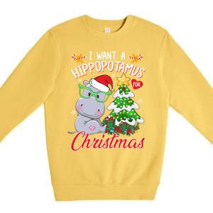 I Want A Hippopotamus For Christmas Xmas Hippo For Gift Premium Crewneck Sweatshirt