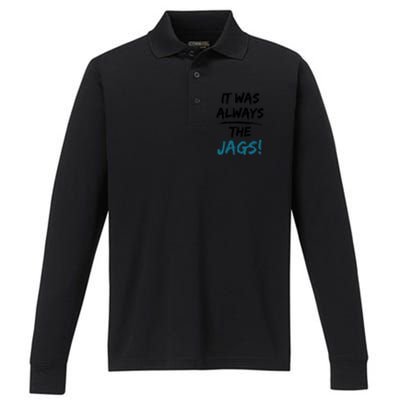 It Was Always The Jags Funny Saying Performance Long Sleeve Polo