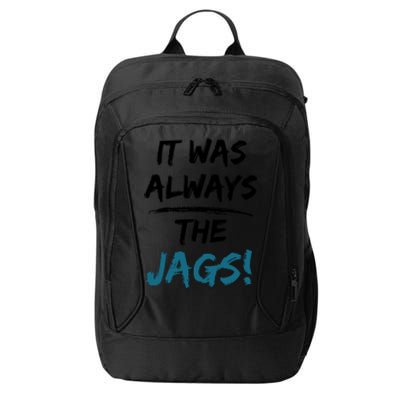 It Was Always The Jags Funny Saying City Backpack