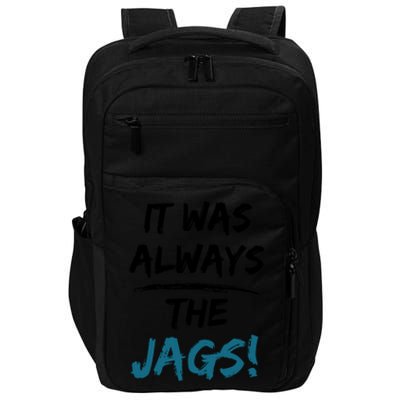 It Was Always The Jags Funny Saying Impact Tech Backpack