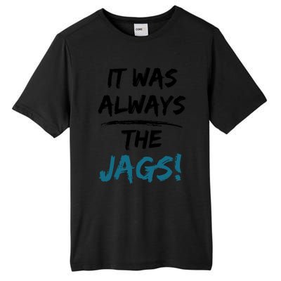 It Was Always The Jags Funny Saying Tall Fusion ChromaSoft Performance T-Shirt