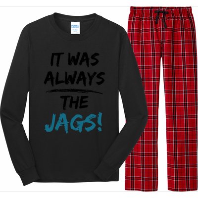 It Was Always The Jags Funny Saying Long Sleeve Pajama Set