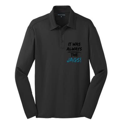 It Was Always The Jags Funny Saying Silk Touch Performance Long Sleeve Polo