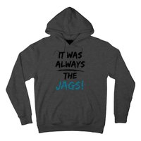 It Was Always The Jags Funny Saying Hoodie