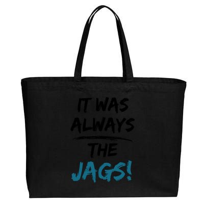 It Was Always The Jags Funny Saying Cotton Canvas Jumbo Tote