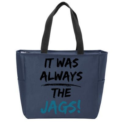 It Was Always The Jags Funny Saying Zip Tote Bag