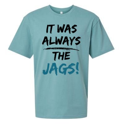 It Was Always The Jags Funny Saying Sueded Cloud Jersey T-Shirt