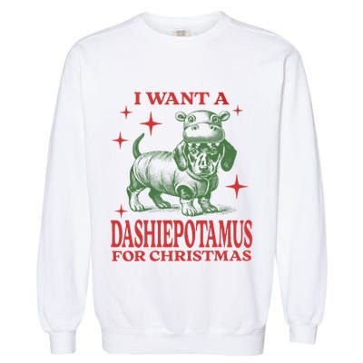 I Want A Dashiepotamus For Christmas Dachshund Hippopotamus Garment-Dyed Sweatshirt
