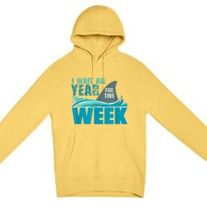 I Wait All Year For This Week Funny Shark Lover Premium Pullover Hoodie