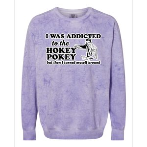 I Was Addicted To The Hokey Pokey But Then I Turned Myself Around Colorblast Crewneck Sweatshirt