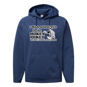 I Was Addicted To The Hokey Pokey But Then I Turned Myself Around Performance Fleece Hoodie