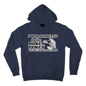 I Was Addicted To The Hokey Pokey But Then I Turned Myself Around Tall Hoodie