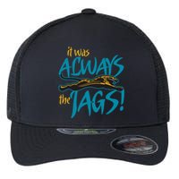 It Was Always The Jaguars Flexfit Unipanel Trucker Cap