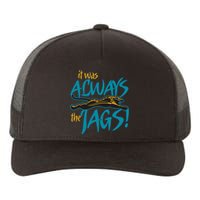 It Was Always The Jaguars Yupoong Adult 5-Panel Trucker Hat