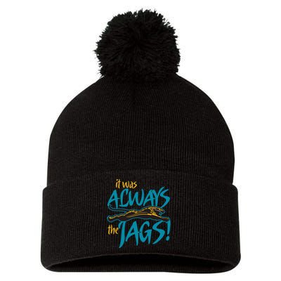 It Was Always The Jaguars Pom Pom 12in Knit Beanie