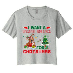 I Want A English Bulldog For Christmas Xmas English Bulldog Gift Women's Crop Top Tee