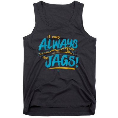 It Was Always The Jags Football Tank Top