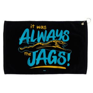 It Was Always The Jags Football Grommeted Golf Towel