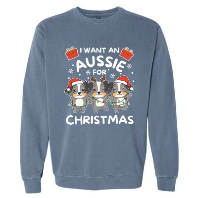 I Want An Australian Shepherd For Christmas Cute Dogs Great Gift Garment-Dyed Sweatshirt