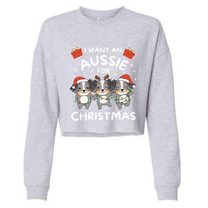 I Want An Australian Shepherd For Christmas Cute Dogs Great Gift Cropped Pullover Crew