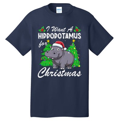 I Want A Hippopotamus For Christmas Xmas Hippo Lover Funny Tall T-Shirt