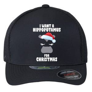 I Want A Hippopotamus For Christmas Xmas Hippo Cute Great Gift Flexfit Unipanel Trucker Cap