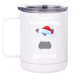 I Want A Hippopotamus For Christmas Xmas Hippo Cute Great Gift 12 oz Stainless Steel Tumbler Cup