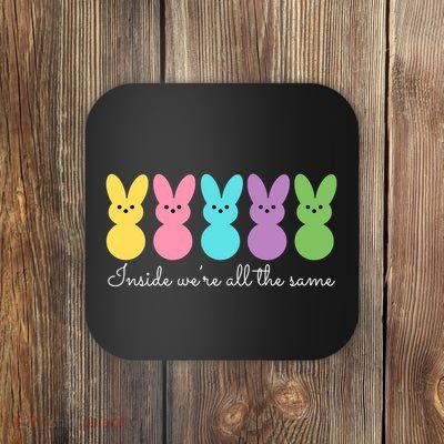 Inside We Are All The Same Easter Bunny Coaster