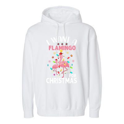 I Want A Flamingo For Christmas Gift Garment-Dyed Fleece Hoodie