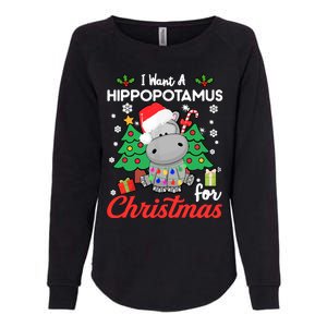 I Want A Hippopotamus For Christmas Funny Hippo Gift Womens California Wash Sweatshirt