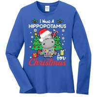 I Want A Hippopotamus For Christmas Funny Hippo Gift Ladies Long Sleeve Shirt