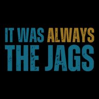 It Was Always The Jags Funny Saying Backpack