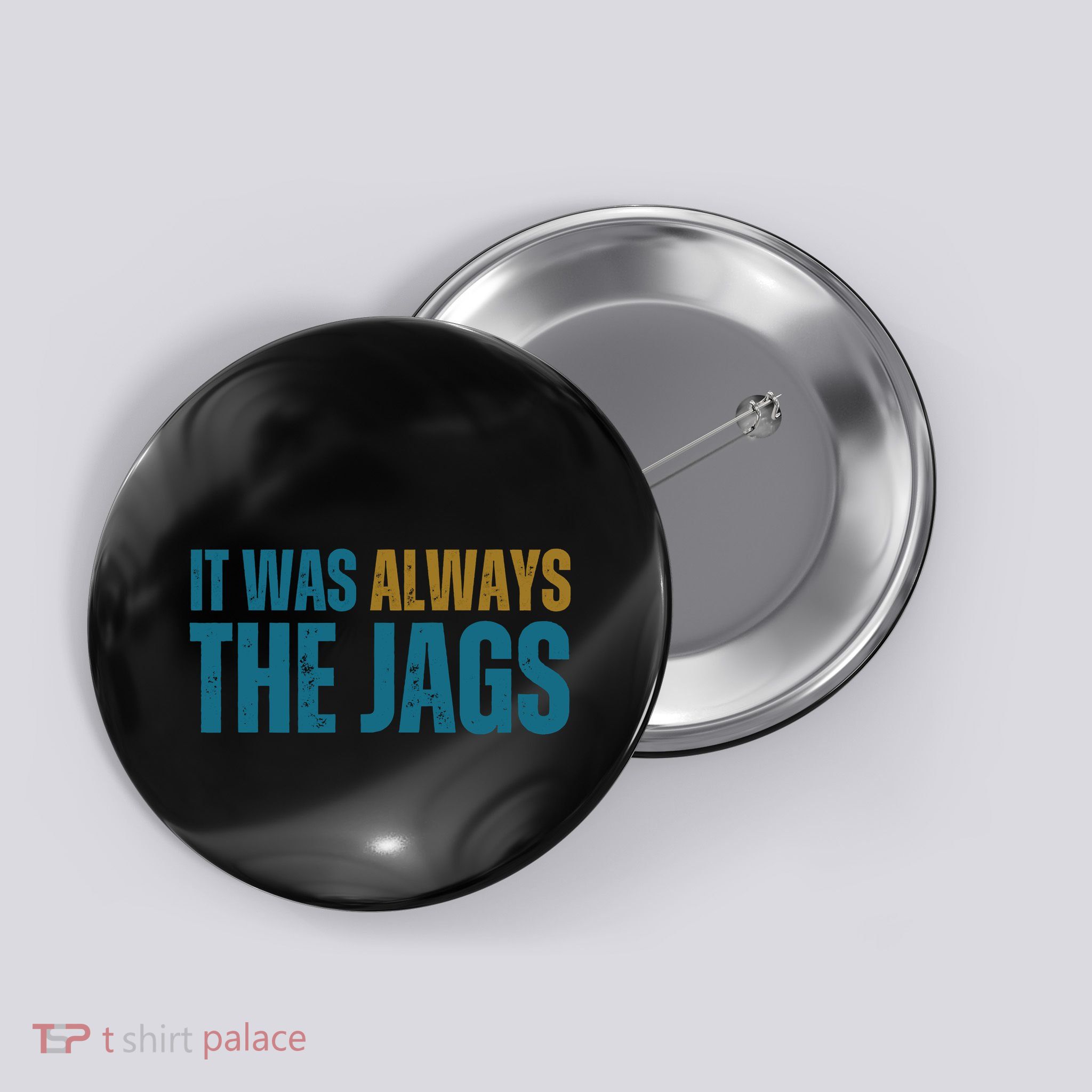 It Was Always The Jags Funny Saying Button