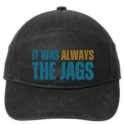 It Was Always The Jags Funny Saying 7-Panel Snapback Hat
