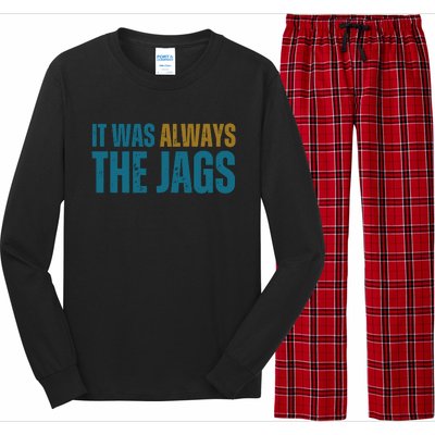 It Was Always The Jags Funny Saying Long Sleeve Pajama Set